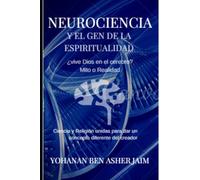 Neurociencia y el gen de la Espiritualidad: vive Dios en el cerebro mito o realidad