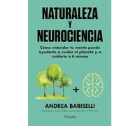 Neurociencia y naturaleza: Cómo entender tu mente puede ayudarte a cuidar el planeta y a cuidarte a tu mismo