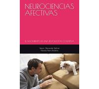 NEUROCIENCIAS AFECTIVAS: EL NACIMIENTO DE UNA REVOLUCIÓN COGNITIVA