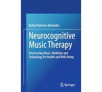 Neurocognitive Music Therapy: Intersecting Music, Medicine and Technology for Health and Well-Being