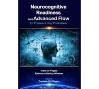 Neurocognitive Readiness and Advanced Flow: in Tennis or Any Profession