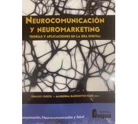 Neurocomunicación y neuromarketing: Teorías y aplicaciones en la era digital.: 7