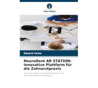 NeuroDent AR STATION: Innovative Plattform für die Zahnarztpraxis: Ein neuer Ansatz für virtuelle Prothetik und zahnmedizinische Ausbildung