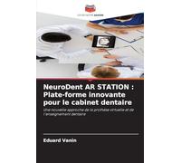 NeuroDent AR STATION : Plate-forme innovante pour le cabinet dentaire: Une nouvelle approche de la prothèse virtuelle et de l'enseignement dentaire