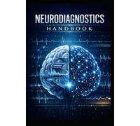 NEURODIAGNOSTICS HANDBOOK MANUAL: Step-by-Step Techniques for EMG, EEG, Imaging & Neurovascular Studies
