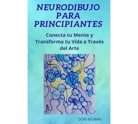 Neurodibujo Para Principiantes: Cómo relajar tu mente y activar tu creatividad con técnicas simples de dibujo y mindfulness: 1