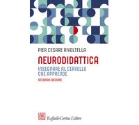 Neurodidattica. Insegnare al cervello che apprende - Rivoltella Pier Cesare