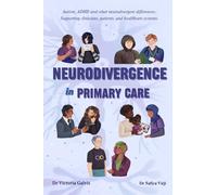 Neurodivergence in Primary Care: A Practical Guide for UK Healthcare Professionals - Autism, ADHD and other Neurodivergent differences: Supporting clinicians, patients, and healthcare systems.