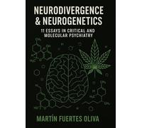 Neurodivergence & Neurogenetics: 11 Essays in Critical and Molecular Psichiatry