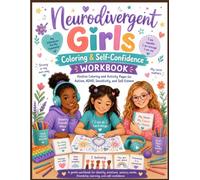Neurodivergent Girls Coloring & Self-Confidence Workbook: Positive Coloring and Activity Pages for Autism, ADHD, Sensitivity, and Self-Esteem
