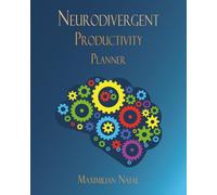 Neurodivergent Productivity Planner Workbook: A 22-Chapter Guided Workbook for Adults with ADHD, Autism, Anxiety, and All Neurodivergent Minds