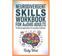 Neurodivergent Skills Workbook for AuDHD Adults: Practical Approaches to Everyday Resilience
