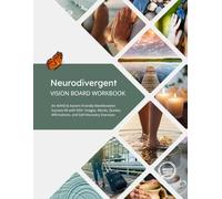 Neurodivergent Vision Board Workbook: An ADHD & Autism-Friendly Manifestation Success Kit with 650+ Images, Words, Quotes, Affirmations, and Self-Discovery Exercises
