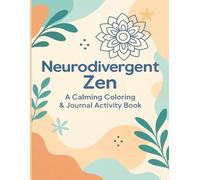 Neurodivergent Zen: A Calming Coloring & Activity Book