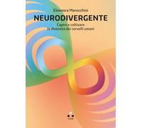 Libri Marocchini Eleonora - Neurodivergente. Capire E Coltivare La Diversita Dei