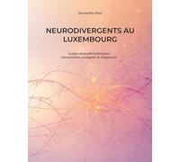 Neurodivergents au Luxembourg: Guide neuroaffirmatif pour comprendre, s'adapter et s'épanouir