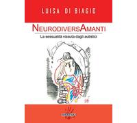 NeurodiversAmanti. La sessualità vissuta dagli autistici