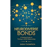 Neurodiverse Bonds: A Practical Guide to Thriving in ADHD Relationships