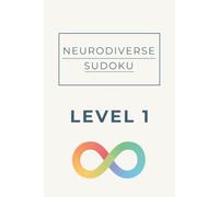 Neurodiverse Sudoku Level 1: Sudoku Puzzle for Neurodiverse | A Calm, Confidence-Building Brain Challenge | Autism | Special Needs | 6x9 inches, 110 pages |50+ Puzzles | Solutions Included