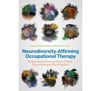 Neurodiversity-Affirming Occupational Therapy: Empowering Approaches to Foster Neurodivergent Participation