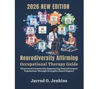 Neurodiversity Affirming Occupational Therapy Guide: Illustrated Frameworks Empowering Neurodivergent Populations Through Strengths Based Support