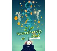 Neurodiversity at Work: A Neurodivergent’s Guide to Workplace Success with ADHD, Autism & Anxiety