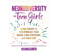 Neurodiversity for Teen Girls: Shine Bright As You Embrace Your Brain, Your Emotions and Your Life
