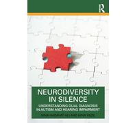 Neurodiversity in Silence: Understanding Dual Diagnosis in Autism and Hearing Impairment
