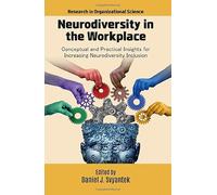 Neurodiversity in the Workplace: Conceptual and Practical Insights for Increasing Neurodiversity Inclusion
