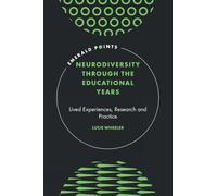 Neurodiversity Through the Educational Years: Lived Experiences, Research and Practice