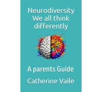 Neurodiversity We all think differently: A parents Guide