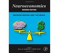 [(Neuroeconomics: Decision Making and the Brain )] [Author: Paul W. Glimcher] [Nov-2013]