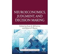 Neuroeconomics, Judgment, and Decision Making