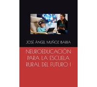 NEUROEDUCACIÓN PARA LA ESCUELA RURAL DEL FUTURO I