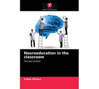 Neuroeducation in the classroom: The next unicorn