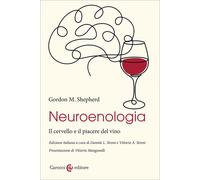Neuroenologia. Il cervello e il piacere del vino - Shepherd Gordon M.