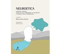 Neuroetica. Convegni Cassinati. Scuola di Alta Formazione in Neuroetica e Filosofia delle Neuroscienze