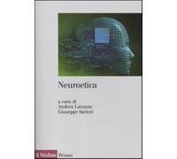 Neuroetica. Scienze del cervello, filosofia e libero arbitrio - Lavazza A....