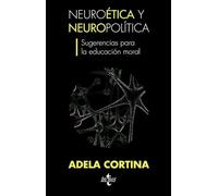 Neuroetica y neuropolitica / Neuroethics and Neuropolitics: Sugerencias para la educacion moral / Suggestions for Moral Education: Sugerencias Para La Educaciaon Moral