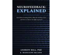 Neurofeedback: Explained: How Brain Training Works, What the Evidence Says, and How to Choose the Right Approach