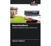 Neurofeedback: Fondamenti, applicazioni cliniche e direzioni future