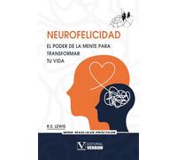 Neurofelicidad. El poder de la mente para transformar tu vida: 1