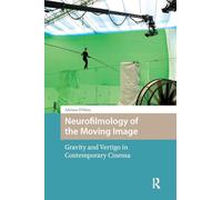 Neurofilmology of the Moving Image: Gravity and Vertigo in Contemporary Cinema