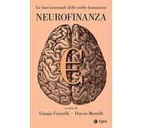 Neurofinanza. Le basi neuronali delle scelte finanziarie