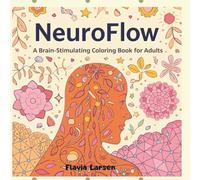 NeuroFlow: A Brain-Stimulating Coloring Book for Adults