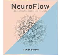 NeuroFlow : A Brain-Stimulating Coloring Book for Adults II