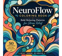 NeuroFlow Coloring Book: Bold Relaxing Patterns for Stress Relief, Mindfulness & Creative Flow