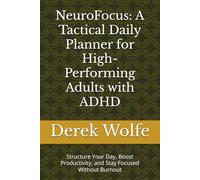 NeuroFocus: A Tactical Daily Planner for High-Performing Adults with ADHD: Structure Your Day, Boost Productivity, and Stay Focused Without Burnout
