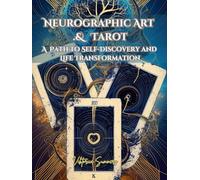 NEUROGRAPHIC ART AND TAROT: A PATH TO SELF-DISCOVERY AND LIFE TRANSFORMATION