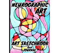 Neurographic Art Sketchbook And Journal: A Journey Into Neurographic Art , An Art Therapy Workbook For Adults